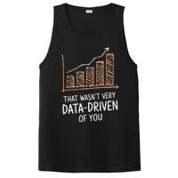 That WasnT Very Data Driven Of You Funny Data Driven PosiCharge Competitor Tank