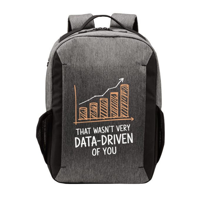 That WasnT Very Data Driven Of You Funny Data Driven Vector Backpack