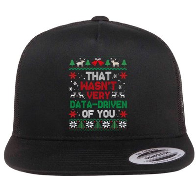 That WasnT Very Data Driven Of You Ugly Sweater Christmas Flat Bill Trucker Hat
