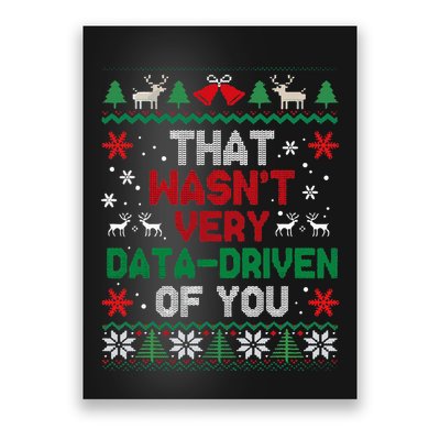 That WasnT Very Data Driven Of You Ugly Sweater Christmas Poster