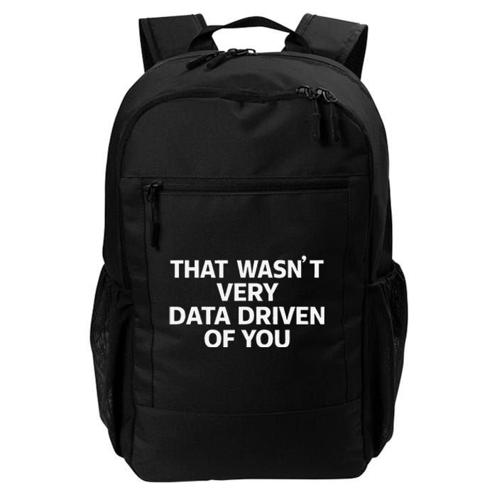 That WasnT Very Data Driven Of You Funny Data Analyst Geek Daily Commute Backpack