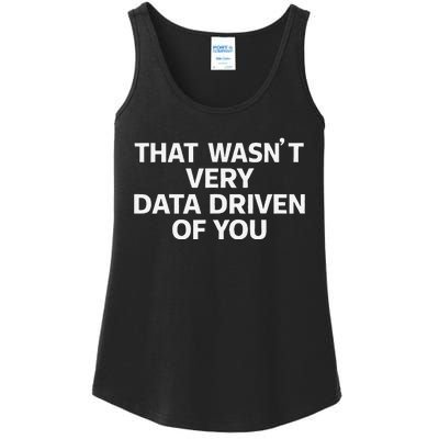 That WasnT Very Data Driven Of You Funny Data Analyst Geek Ladies Essential Tank