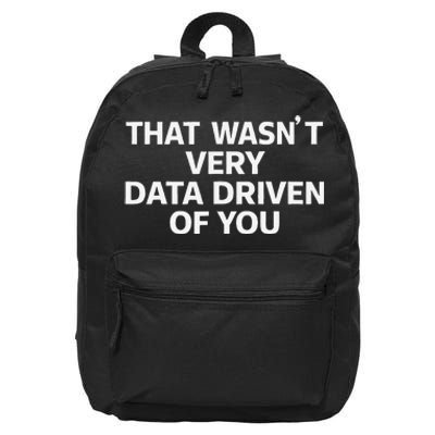 That WasnT Very Data Driven Of You Funny Data Analyst Geek 16 in Basic Backpack