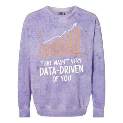 That WasnT Very Data Driven Of You Funny Data Driven Colorblast Crewneck Sweatshirt