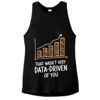 That WasnT Very Data Driven Of You Funny Data Driven Ladies PosiCharge Tri-Blend Wicking Tank
