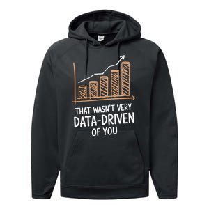 That WasnT Very Data Driven Of You Funny Data Driven Performance Fleece Hoodie