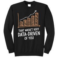 That WasnT Very Data Driven Of You Funny Data Driven Sweatshirt