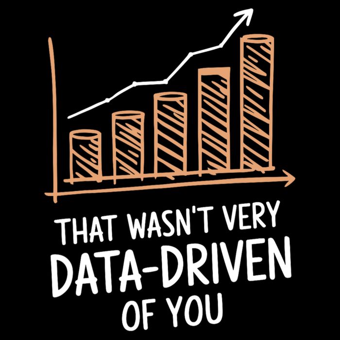 That WasnT Very Data Driven Of You Funny Data Driven Sweatshirt
