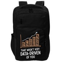 That WasnT Very Data Driven Of You Funny Data Driven Impact Tech Backpack