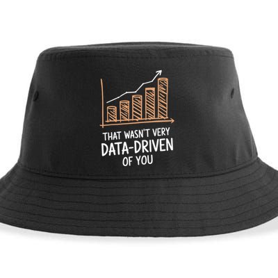 That WasnT Very Data Driven Of You Funny Data Driven Sustainable Bucket Hat