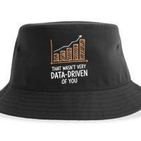 That WasnT Very Data Driven Of You Funny Data Driven Sustainable Bucket Hat