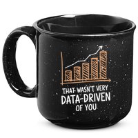 That WasnT Very Data Driven Of You Funny Data Driven 15oz Campfire Ceramic Mug