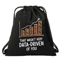 That WasnT Very Data Driven Of You Funny Data Driven Drawstring Bag