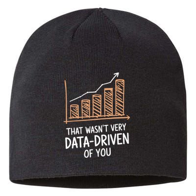That WasnT Very Data Driven Of You Funny Data Driven Sustainable Beanie