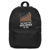 That WasnT Very Data Driven Of You Funny Data Driven 16 in Basic Backpack