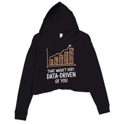 That WasnT Very Data Driven Of You Funny Data Driven Crop Fleece Hoodie