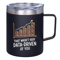 That WasnT Very Data Driven Of You Funny Data Driven 12oz Stainless Steel Coffee Mug