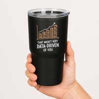 That WasnT Very Data Driven Of You Funny Data Driven Tumbler