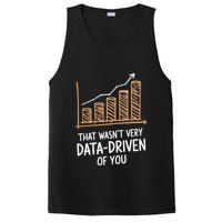 That WasnT Very Data Driven Of You Funny Data Driven PosiCharge Competitor Tank