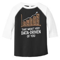 That WasnT Very Data Driven Of You Funny Data Driven Toddler Fine Jersey T-Shirt