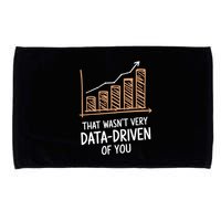 That WasnT Very Data Driven Of You Funny Data Driven Microfiber Hand Towel