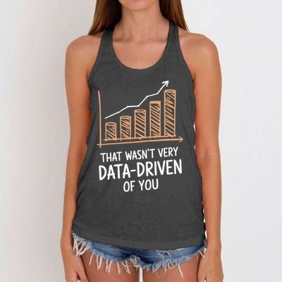 That WasnT Very Data Driven Of You Funny Data Driven Women's Knotted Racerback Tank