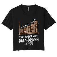 That WasnT Very Data Driven Of You Funny Data Driven Crop Top