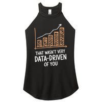 That WasnT Very Data Driven Of You Funny Data Driven Women's Perfect Tri Rocker Tank