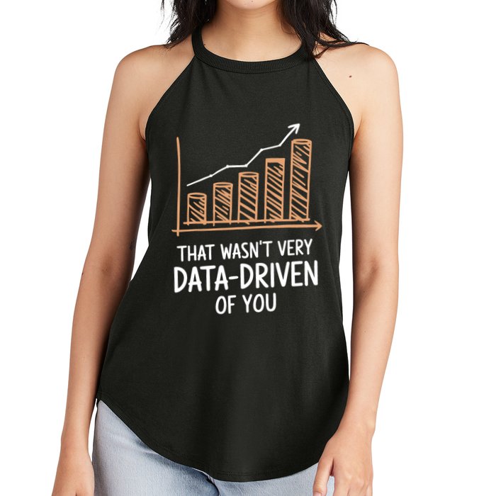 That WasnT Very Data Driven Of You Funny Data Driven Women's Perfect Tri Rocker Tank