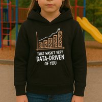 That WasnT Very Data Driven Of You Funny Data Driven Kids Hoodie