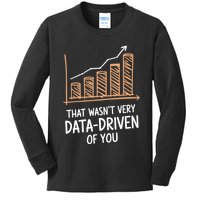 That WasnT Very Data Driven Of You Funny Data Driven Kids Long Sleeve Shirt