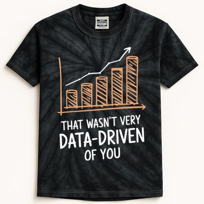 That WasnT Very Data Driven Of You Funny Data Driven Kids Tie-Dye T-Shirt