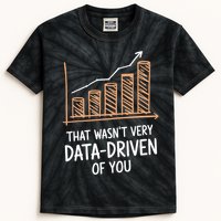 That WasnT Very Data Driven Of You Funny Data Driven Kids Tie-Dye T-Shirt