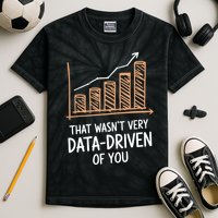 That WasnT Very Data Driven Of You Funny Data Driven Kids Tie-Dye T-Shirt