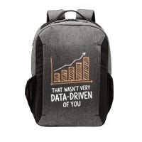 That WasnT Very Data Driven Of You Funny Data Driven Vector Backpack