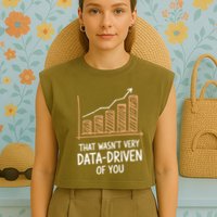 That WasnT Very Data Driven Of You Funny Data Driven Garment-Dyed Women's Muscle Tee