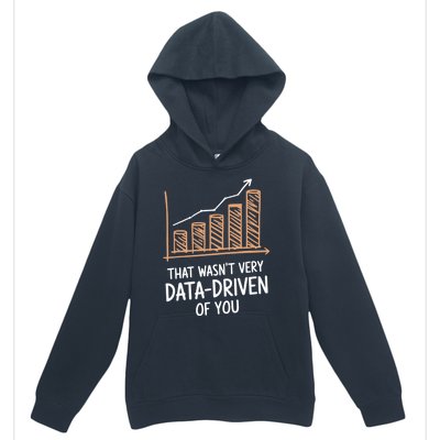 That WasnT Very Data Driven Of You Funny Data Driven Urban Pullover Hoodie