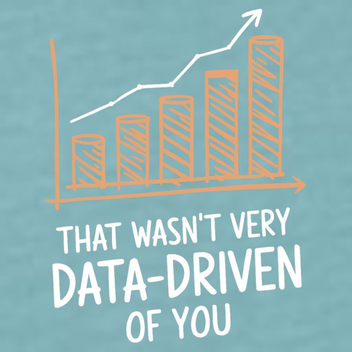 That WasnT Very Data Driven Of You Funny Data Driven Sueded Cloud Jersey T-Shirt