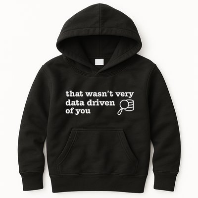 That WasnT Very Data Driven Of You Kids Hoodie