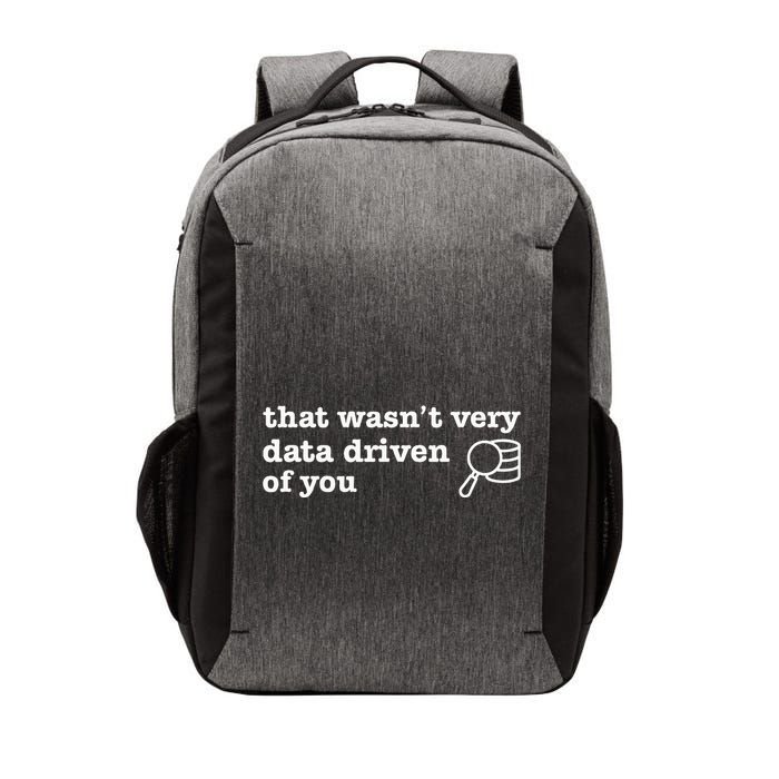 That WasnT Very Data Driven Of You Vector Backpack