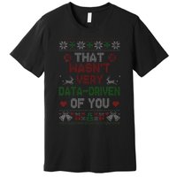 That WasnT Very Data Driven Of You Christmas Xmas Pajamas Premium T-Shirt