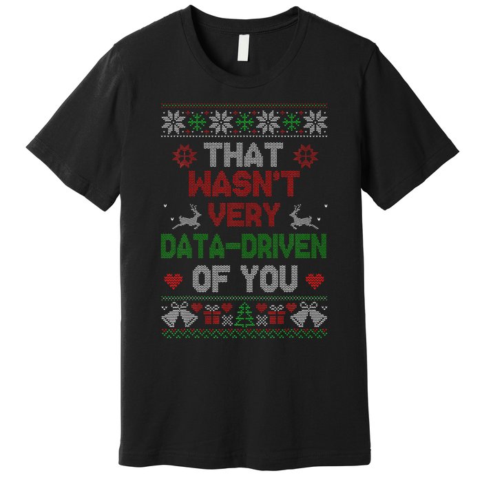 That WasnT Very Data Driven Of You Christmas Xmas Pajamas Premium T-Shirt