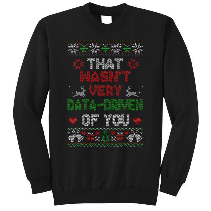 That WasnT Very Data Driven Of You Christmas Xmas Pajamas Tall Sweatshirt