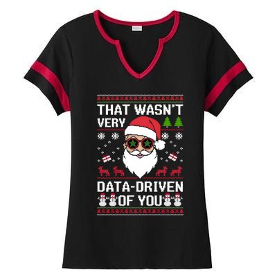 That WasnT Very Data Driven Of You Ugly Christmas Cool Gift Ladies Halftime Notch Neck Tee