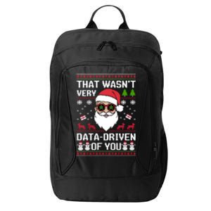 That WasnT Very Data Driven Of You Ugly Christmas Cool Gift City Backpack