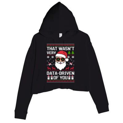 That WasnT Very Data Driven Of You Ugly Christmas Cool Gift Crop Fleece Hoodie