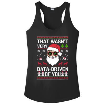 That WasnT Very Data Driven Of You Ugly Christmas Cool Gift Ladies PosiCharge Competitor Racerback Tank