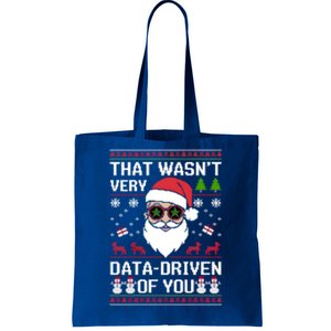 That WasnT Very Data Driven Of You Ugly Christmas Cool Gift Tote Bag