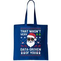 That WasnT Very Data Driven Of You Ugly Christmas Cool Gift Tote Bag