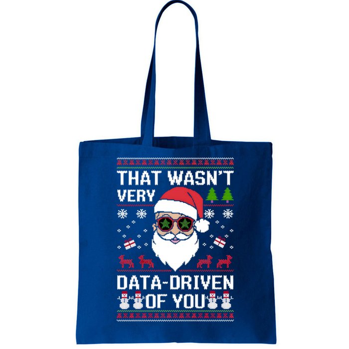 That WasnT Very Data Driven Of You Ugly Christmas Cool Gift Tote Bag